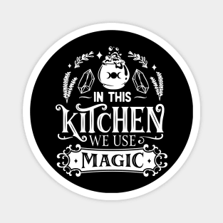 In This Kitchen We Use Magic Magnet